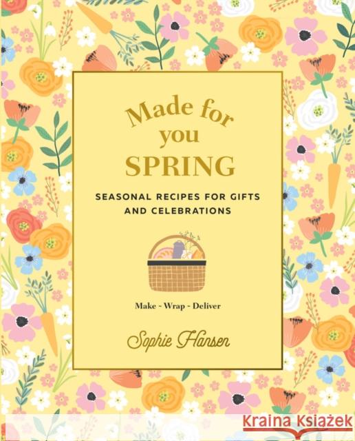 Made for You: Spring: Recipes for gifts and celebrations Sophie Hansen 9781911632795 Murdoch Books - książka