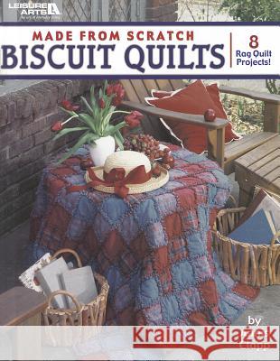 Made from Scratch Biscuit Quilts Annis Clapp 9781574867985 Leisure Arts - książka