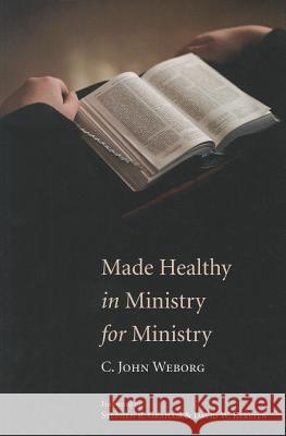Made Healthy in Ministry for Ministry C. John Weborg Stephen R. Graham David W. Kersten 9781608998630 Pickwick Publications - książka