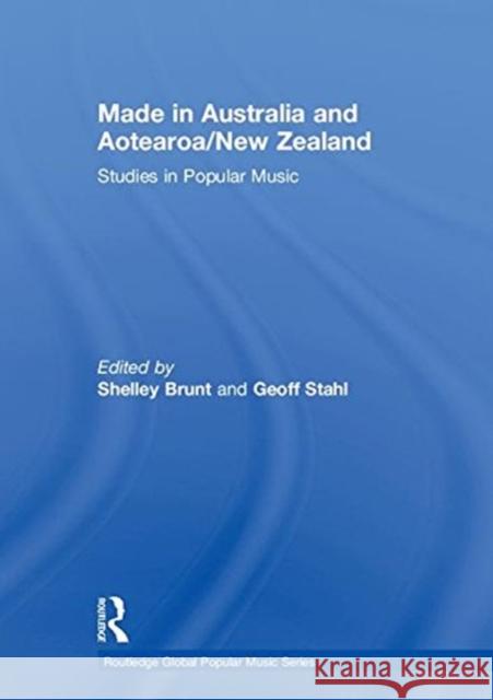 Made in Australia and Aotearoa/New Zealand: Studies in Popular Music Shelley Brunt Geoff Stahl 9781138195684 Routledge - książka