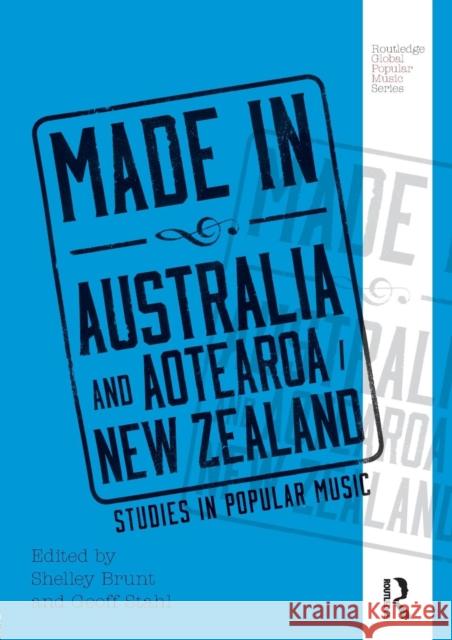 Made in Australia and Aotearoa/New Zealand: Studies in Popular Music Shelley Brunt Geoff Stahl 9781138195691 Routledge - książka