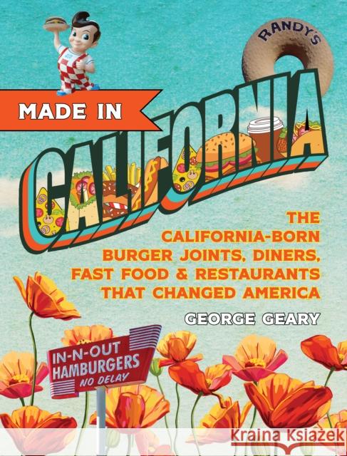 Made in California: The California-Born Diners, Burger Joints, Restaurants & Fast Food That Changed America  9781945551918 Prospect Park Books - książka