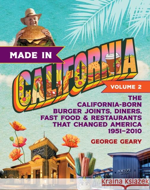 Made in California, Volume 2: The California-Born Diners, Burger Joints, Restaurants & Fast Food that Changed America, 19512021 George Geary 9781684429189 Turner Publishing Company - książka