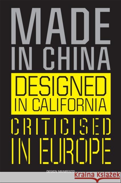 Made in China, Designed in California, Criticised in Europe: Design Manifesto Gerritzen, Mieke 9789063695873 BIS Publishers - książka