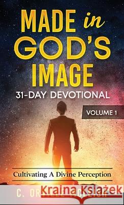 Made in God's Image 31-Day Devotional - Volume 1: Cultivating a Divine Perception C. Orville McLeish Cynthia Tucker 9781949343205 Hcp Book Publishing - książka