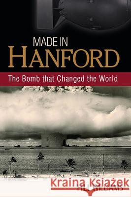 Made in Hanford: The Bomb That Changed the World  9780874223071 Not Avail - książka