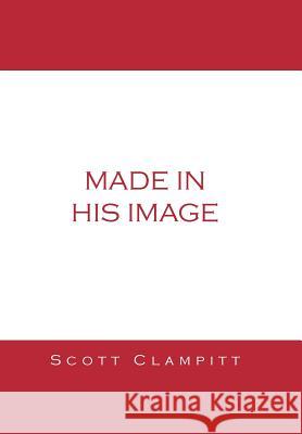 Made in His Image Scott s. Clampitt 9781491806586 Authorhouse - książka