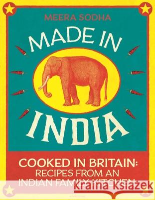 Made in India: 130 Simple, Fresh and Flavourful Recipes from One Indian Family Meera Sodha 9780241146330 Penguin Books Ltd - książka