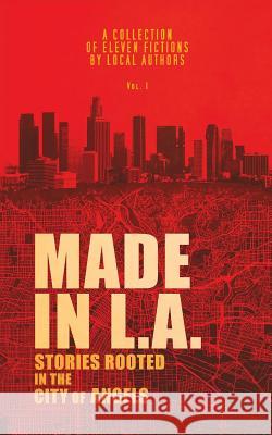 Made in L.A. Vol. 1: Stories Rooted in the City of Angels Sisco, Cody 9780998760711 Resonant Earth Publishing - książka
