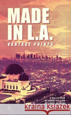 Made in L.A. Vol. 5: Vantage Points Cody Sisco Allison Rose Gabi Lorino 9781953954046 Resonant Earth Publishing - książka