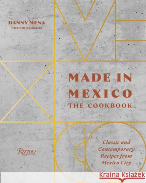 Made in Mexico: Cookbook: Classic and Contemporary Recipes from Mexico City Nils Bernstein 9780847864690 Rizzoli International Publications - książka