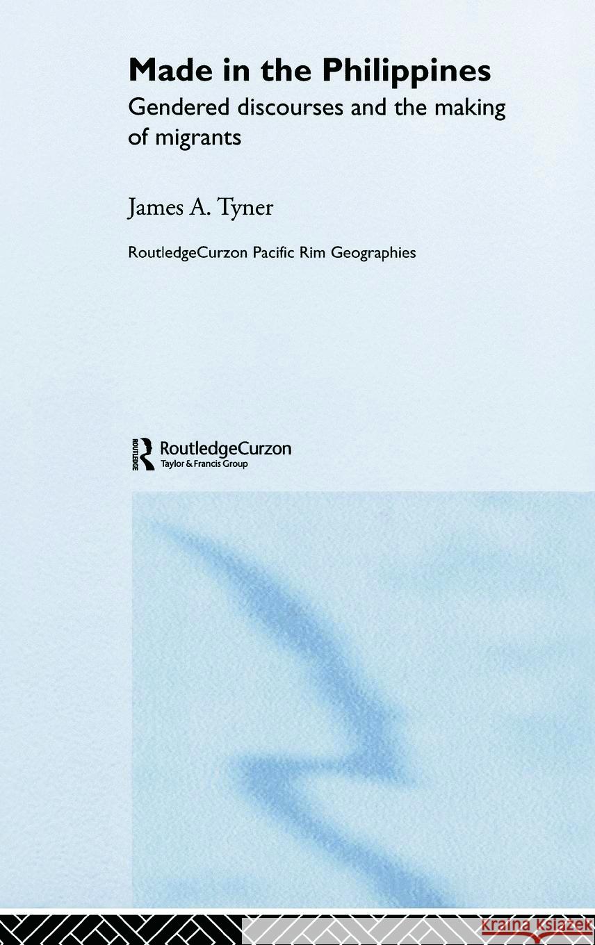 Made in the Philippines: Gendered Discourses and the Making of Migrants Tyner, James A. 9780415700153 Taylor & Francis Ltd - książka