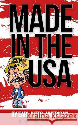 Made in the USA: What's Wrong with the Usa?... I Made a List. Earl Pitts Gary Burbank Tim Mizak 9781979798747 Createspace Independent Publishing Platform - książka