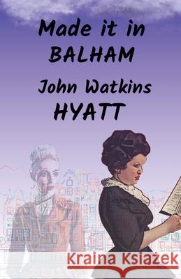 Made it in Balham John Watkins Hyatt   9798223943440 John Watkins Hyatt - książka