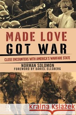 Made Love, Got War: Close Encounters with America's Warfare State Norman Solomon 9780977825349 Polipoint Press - książka