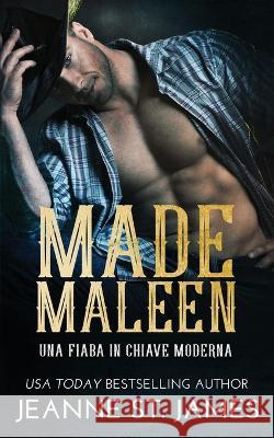 Made Maleen: Una fiaba in chiave moderna Jeanne St James, Ernesto Pavan 9781954684348 Double-J Romance, Inc. - książka