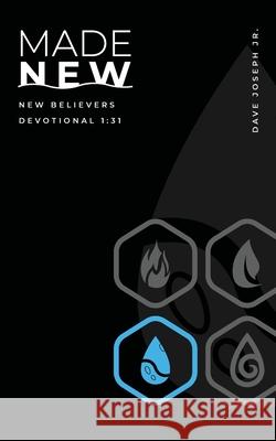 Made New: New Believers Devotional 1:31 Joseph, Dave C. 9781944634063 Dave C. Joseph Jr. - książka