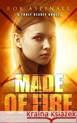 Made of Fire: (truly Deadly Book 4: Spy and Assassin Action Thriller Series) Rob Aspinall 9781090117663 Independently Published - książka