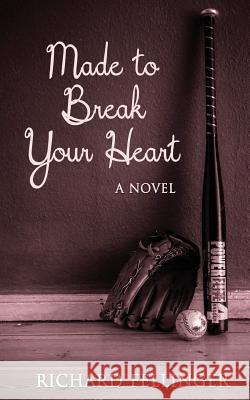 Made to Break Your Heart Richard Fellinger 9780998427430 Open Books Publishing (UK) - książka