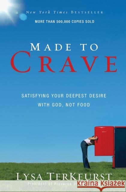Made to Crave: Satisfying Your Deepest Desire with God, Not Food TerKeurst, Lysa 9780310293262 Zondervan - książka