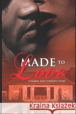 Made to Love: Carmen and Cooper's Story Candace Nicole 9781983446399 Createspace Independent Publishing Platform - książka
