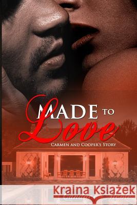 Made to Love: Carmen and Cooper's Story Candace Nicole 9781983446399 Createspace Independent Publishing Platform - książka