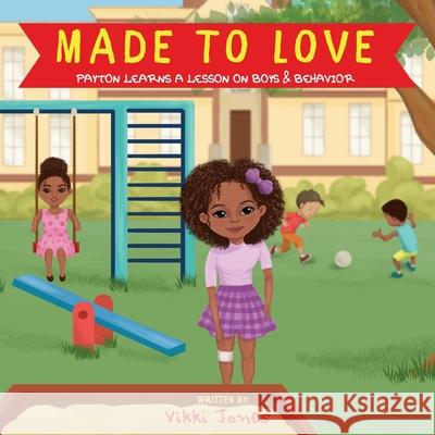 Made To Love, Payton Learns a Lesson on Boys & Behavior Vikki Jones 9781088005187 IngramSpark - książka