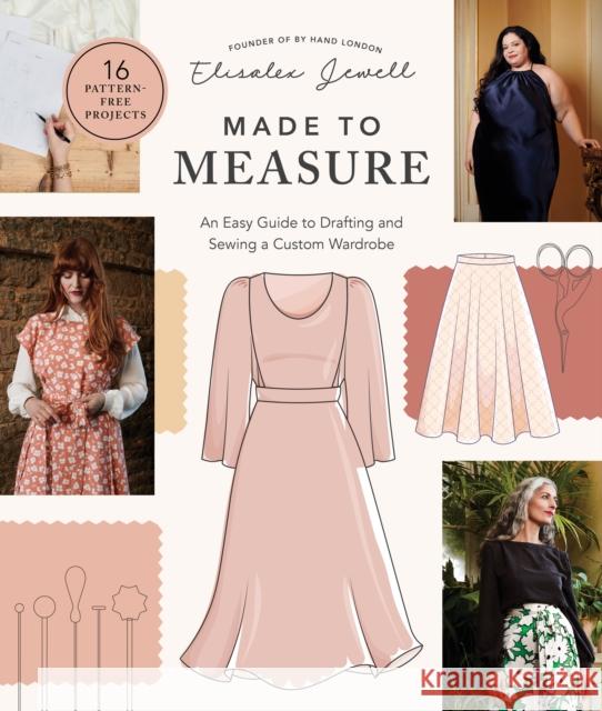 Made to Measure: An Easy Guide to Drafting and Sewing a Custom Wardrobe - 16 Pattern-Free Projects Elisalex Jewell 9780760382806 Quarry Books - książka