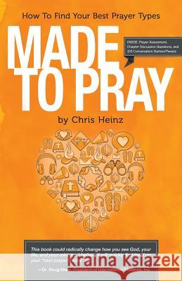 Made to Pray: How to Find Your Best Prayer Types Heinz, Cs 9781449788315 WestBow Press - książka