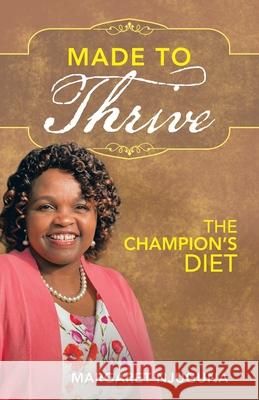 Made to Thrive: The Champion's Diet Margaret Njuguna 9781664247925 WestBow Press - książka