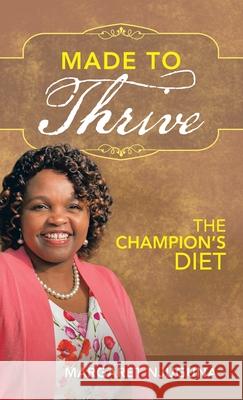 Made to Thrive: The Champion's Diet Margaret Njuguna 9781664247949 WestBow Press - książka