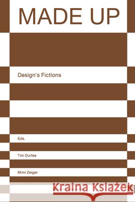 Made Up: Design's Fictions Tim Durfee Mimi Zeiger 9781532347887 Actar - książka