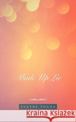 Made Up Lie Eugene Young 9781468543742 Authorhouse - książka