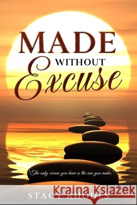 Made Without Excuse Shelia E. Bell Stacy Rhodes 9781674062310 Independently Published - książka