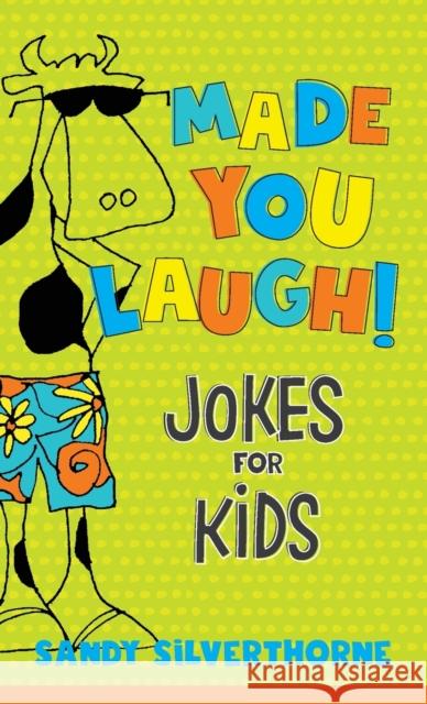 Made You Laugh! – Jokes for Kids Sandy Silverthorne 9780800737665 Fleming H. Revell Company - książka