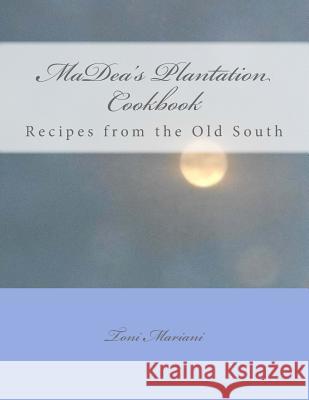 Madea's Plantation Cookbook: Recipes from the Old South Toni Mariani 9781544095356 Createspace Independent Publishing Platform - książka