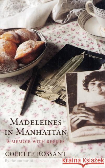 Madeleines in Manhattan: A Memoir with Recipes Colette Rossant 9780747593126 Bloomsbury Publishing PLC - książka