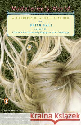 Madeleine's World: A Biography of a Three-Year-Old Brian Hall 9780142004487 Penguin Books - książka