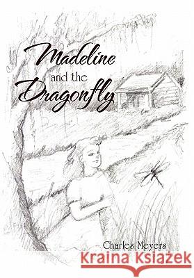 Madeline and the Dragonfly Charles Meyers 9781453563557 Xlibris Corporation - książka