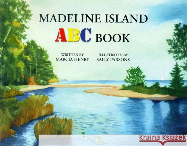 Madeline Island ABC Book Henry, Marcia 9781424337538 University of Wisconsin Press - książka