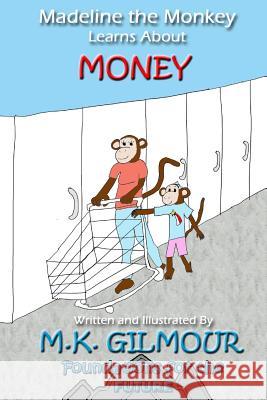 Madeline the Monkey Learns about Money M. K. Gilmour 9781796610833 Independently Published - książka