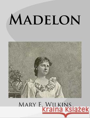 Madelon Mary E. Wilkins 9781499275575 Createspace - książka