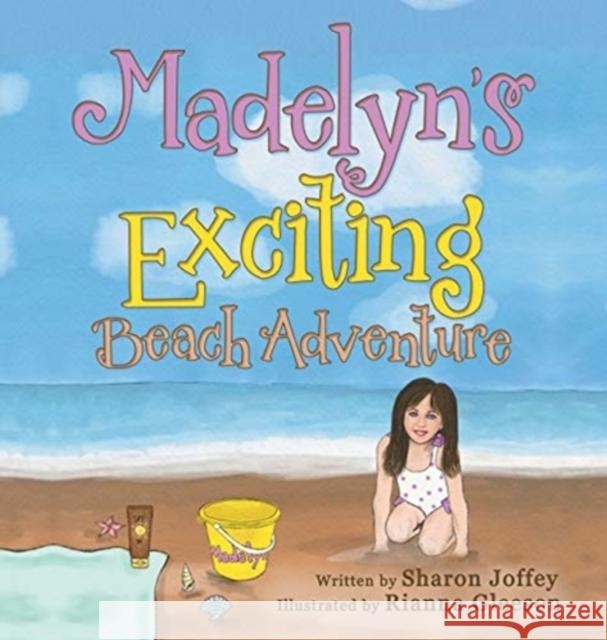 Madelyn's Exciting Beach Adventure Sharon Joffey 9781480899681 Archway Publishing - książka
