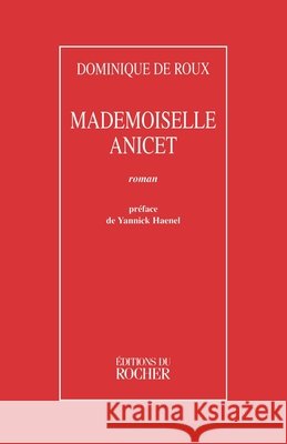 Mademoiselle Anicet Dominique De Roux Yannick Haenel 9782268028088 Editions Du Rocher - książka