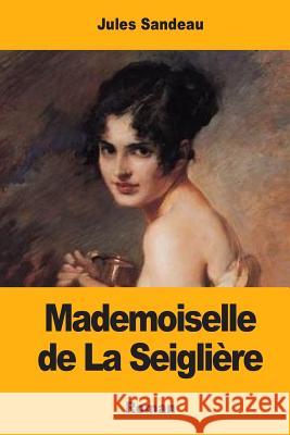 Mademoiselle de La Seiglière Sandeau, Jules 9781986998161 Createspace Independent Publishing Platform - książka