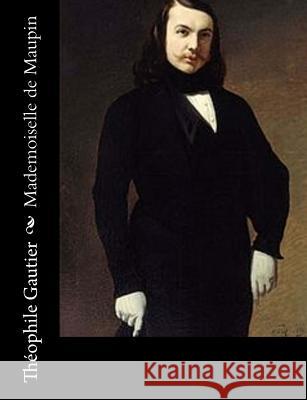 Mademoiselle de Maupin Theophile Gautier 9781540825162 Createspace Independent Publishing Platform - książka