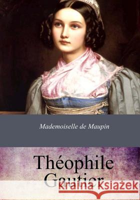 Mademoiselle de Maupin Theophile Gautier 9781973829126 Createspace Independent Publishing Platform - książka