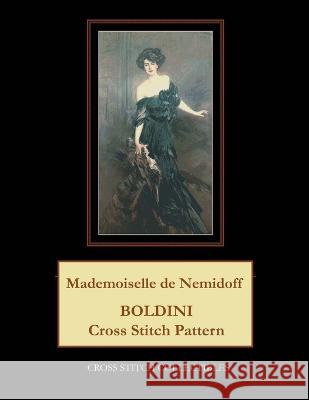 Mademoiselle de Nemidioff: Boldini Cross Stitch Pattern Cross Stitch Collectibles Kathleen George  9798398828672 Independently Published - książka