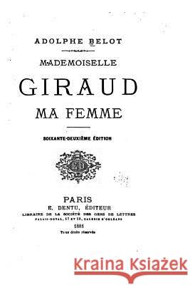 Mademoiselle Giraud, ma femme Belot, Adolphe 9781519553928 Createspace Independent Publishing Platform - książka