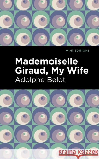 Mademoiselle Giraud: My Wife Adolphe Belot Mint Editions 9781513295381 Mint Editions - książka